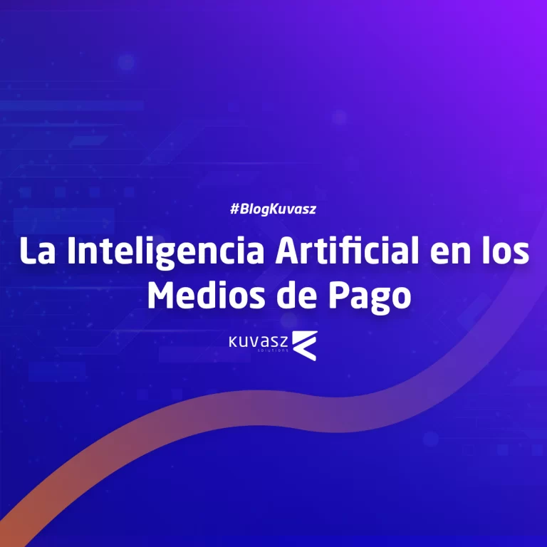 La Inteligencia Artificial y su Revolución en los Medios de Pago