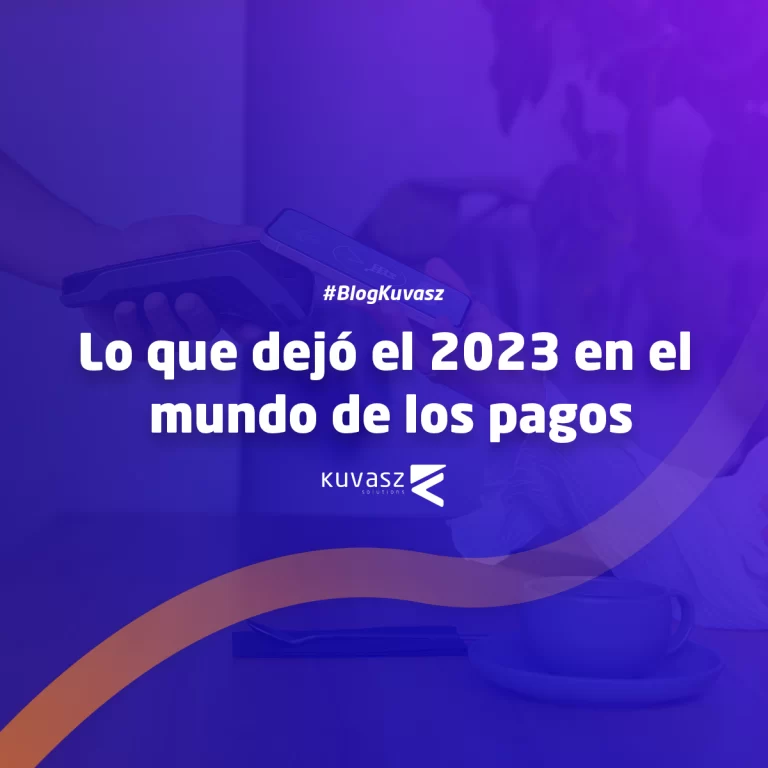 Lo que dejó el 2023 en el mundo de los pagos