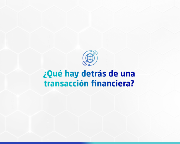¿Qué hay detrás de una transacción financiera?