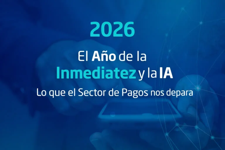 2026: El Año de la Inmediatez y la IA — Lo que el Sector de Pagos nos depara