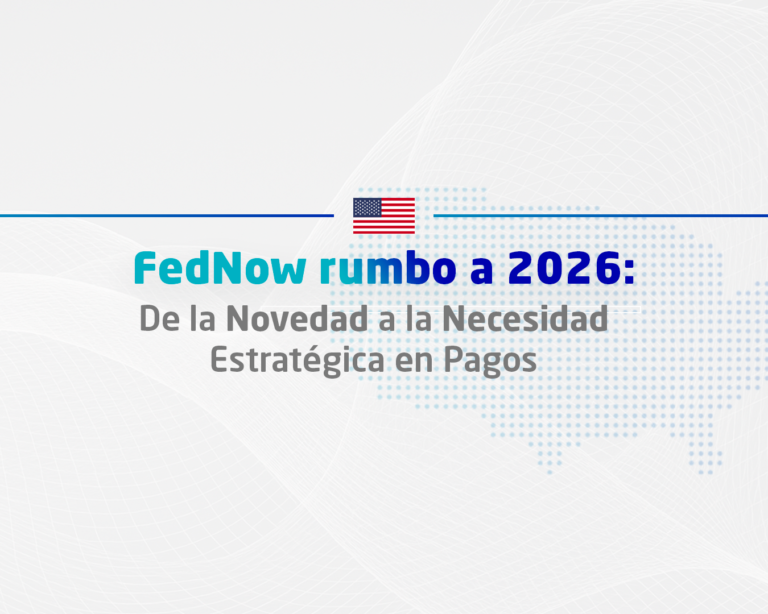 FedNow rumbo a 2026: De la Novedad a la Necesidad Estratégica en Pagos